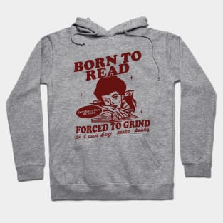 Born To Read Forced To Grind so i can buy more books Shirt,  Retro Bookish Hoodie